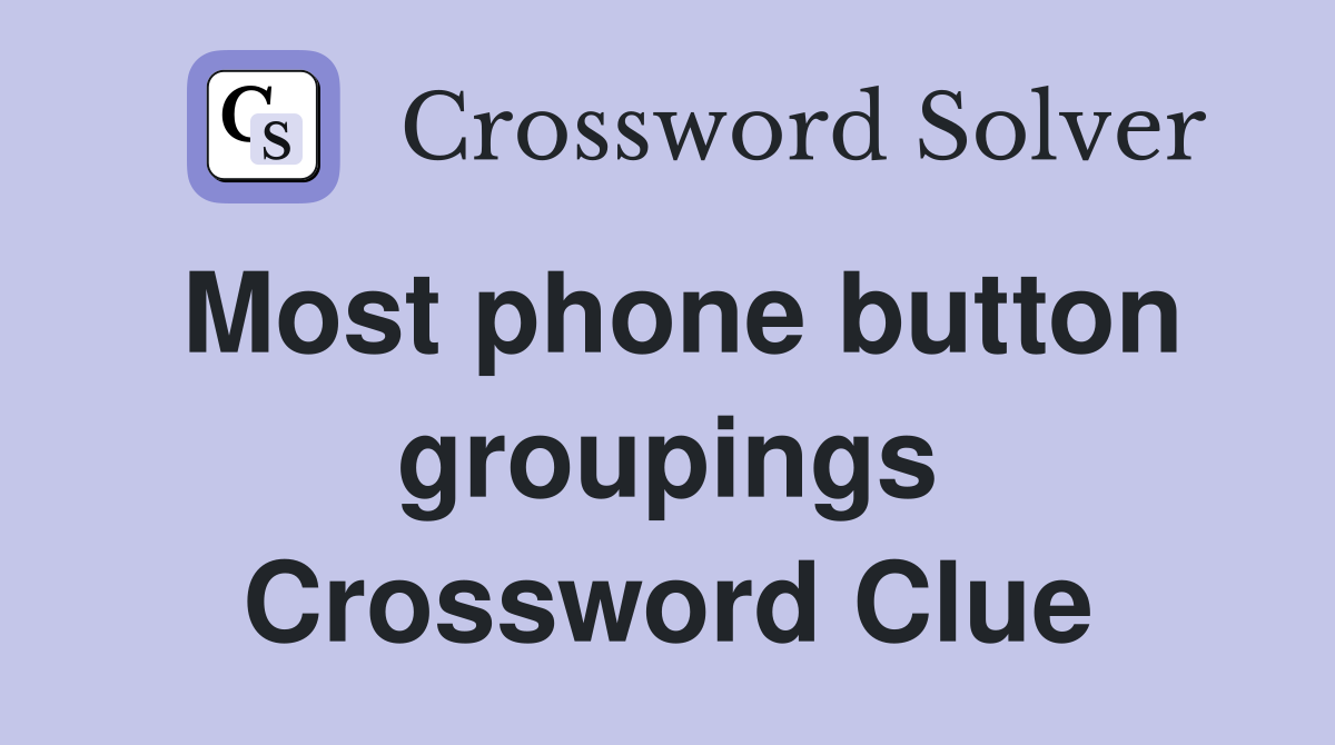 Most phone button groupings Crossword Clue