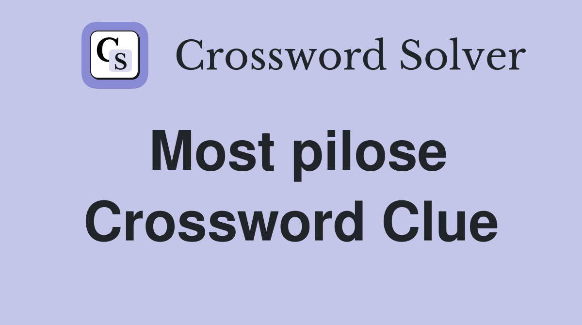 Most pilose Crossword Clue
