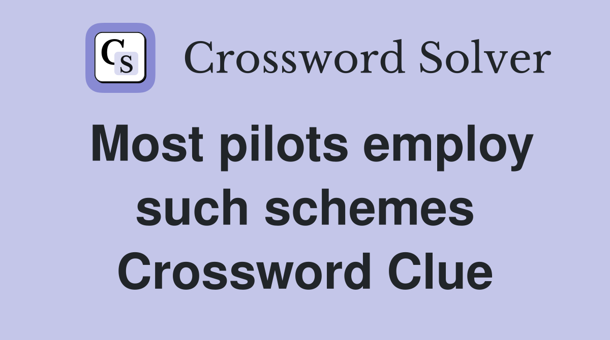 Most pilots employ such schemes Crossword Clue