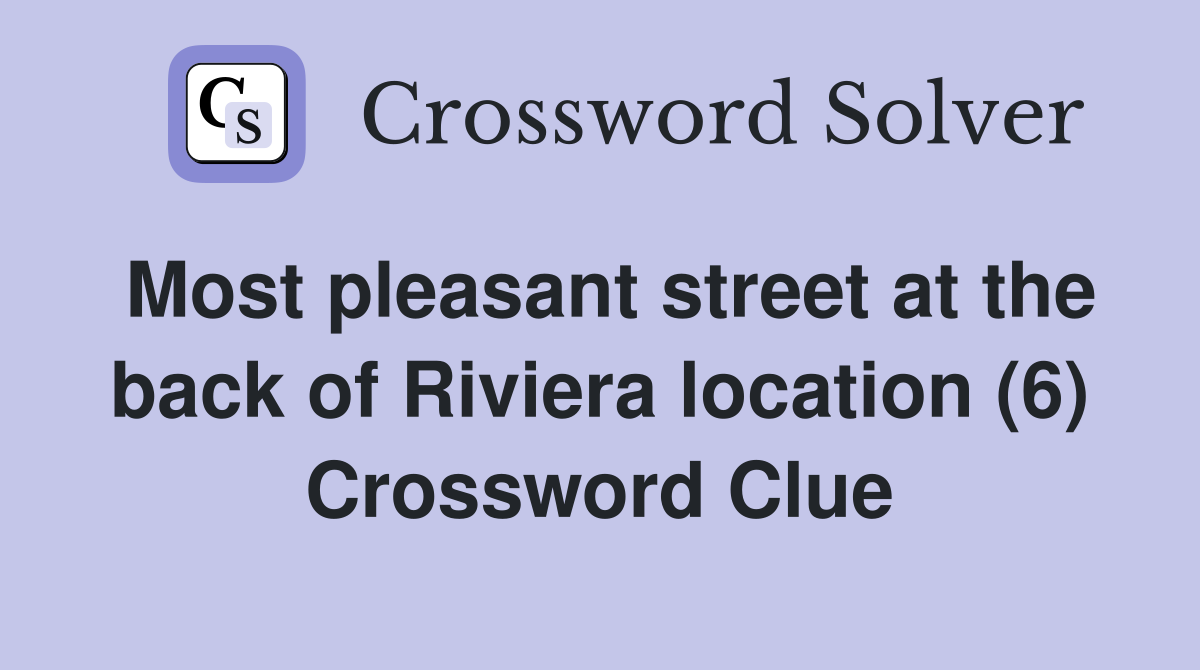 Most pleasant street at the back of Riviera location (6) Crossword Clue