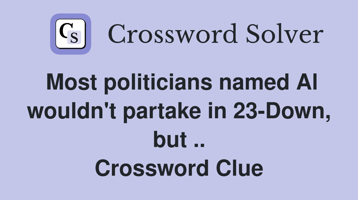 Most politicians named Al wouldn't partake in 23-Down, but .. Crossword Clue