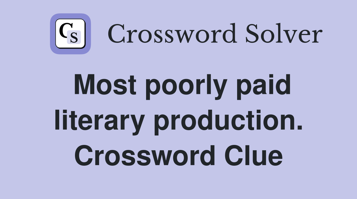 Most poorly paid literary production. Crossword Clue
