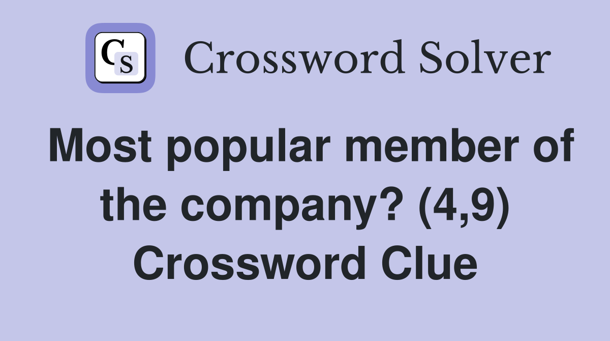 Most popular member of the company? (4,9) Crossword Clue