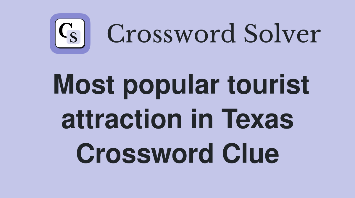 Most popular tourist attraction in Texas Crossword Clue