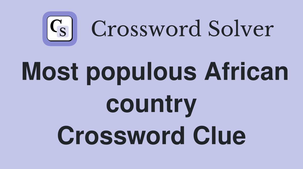 Most populous African country Crossword Clue