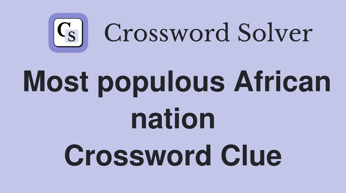 Most populous African nation Crossword Clue