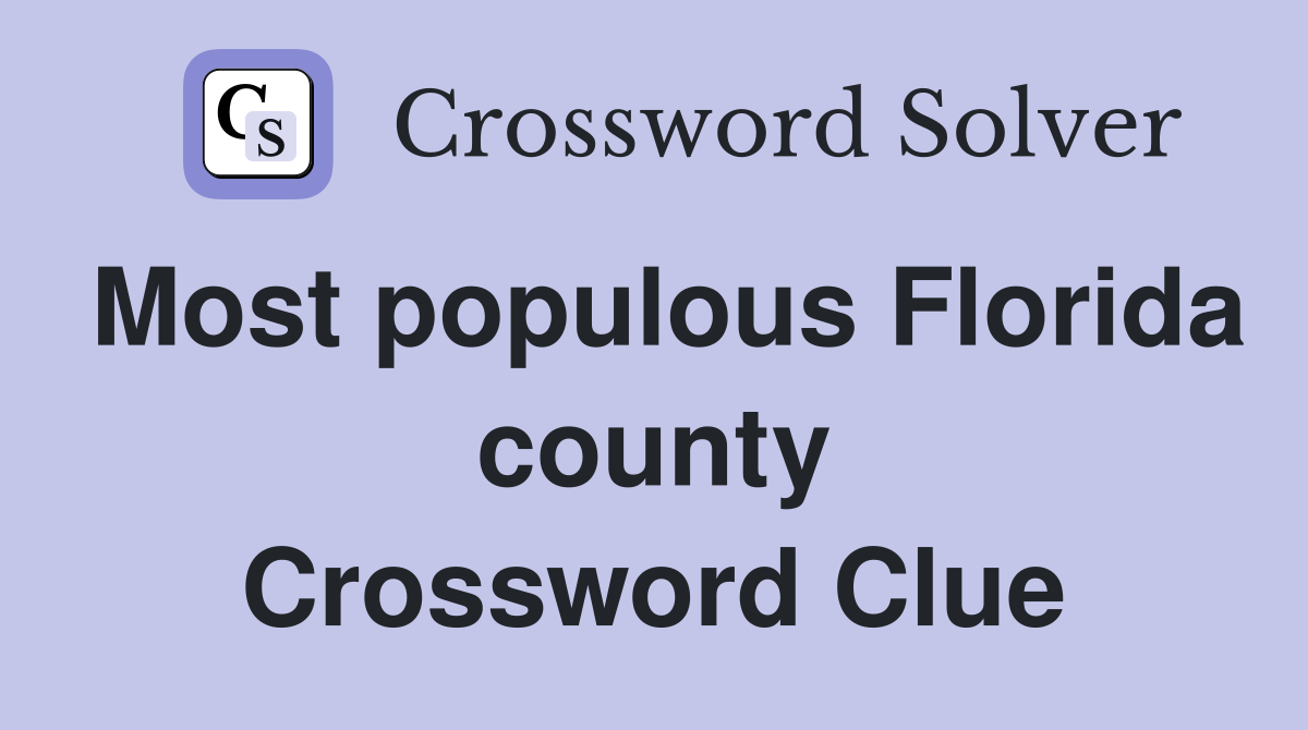 Most populous Florida county Crossword Clue