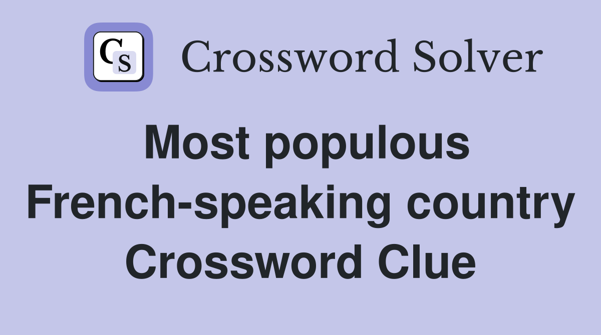 Most populous French-speaking country Crossword Clue