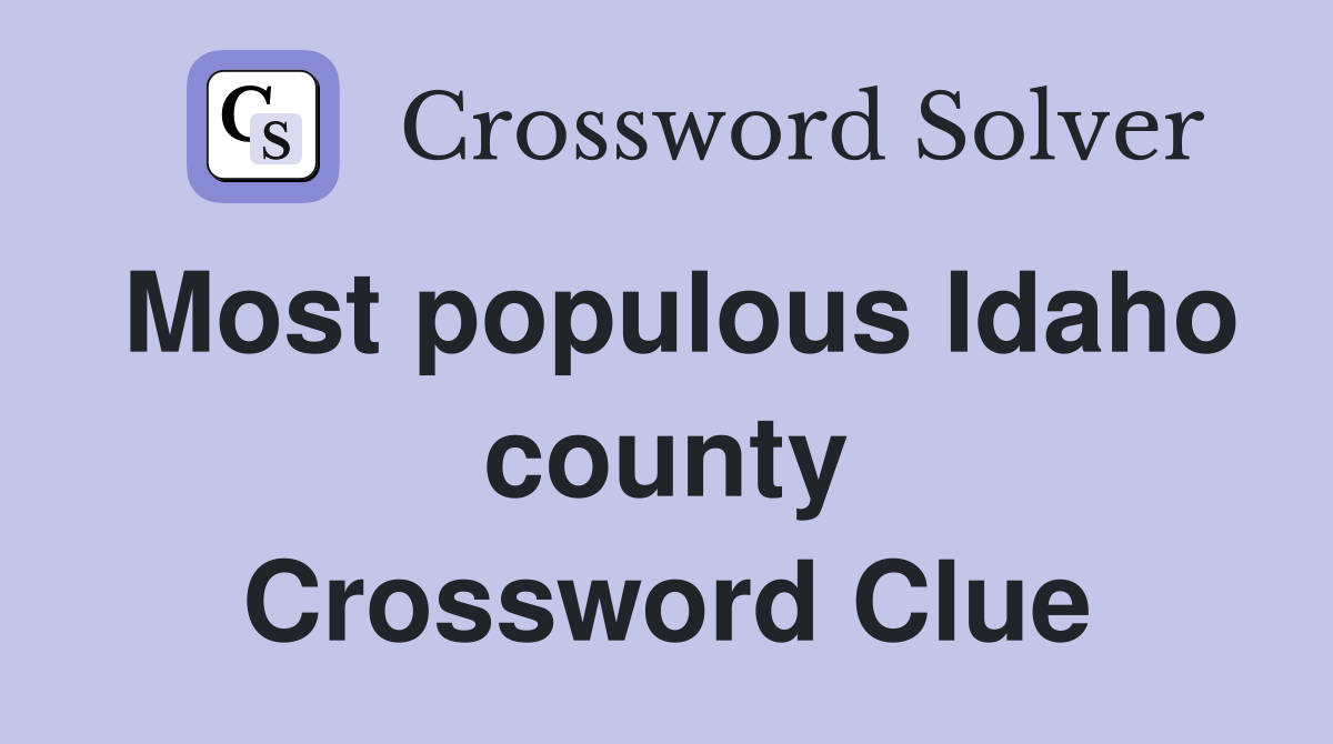 Most populous Idaho county Crossword Clue