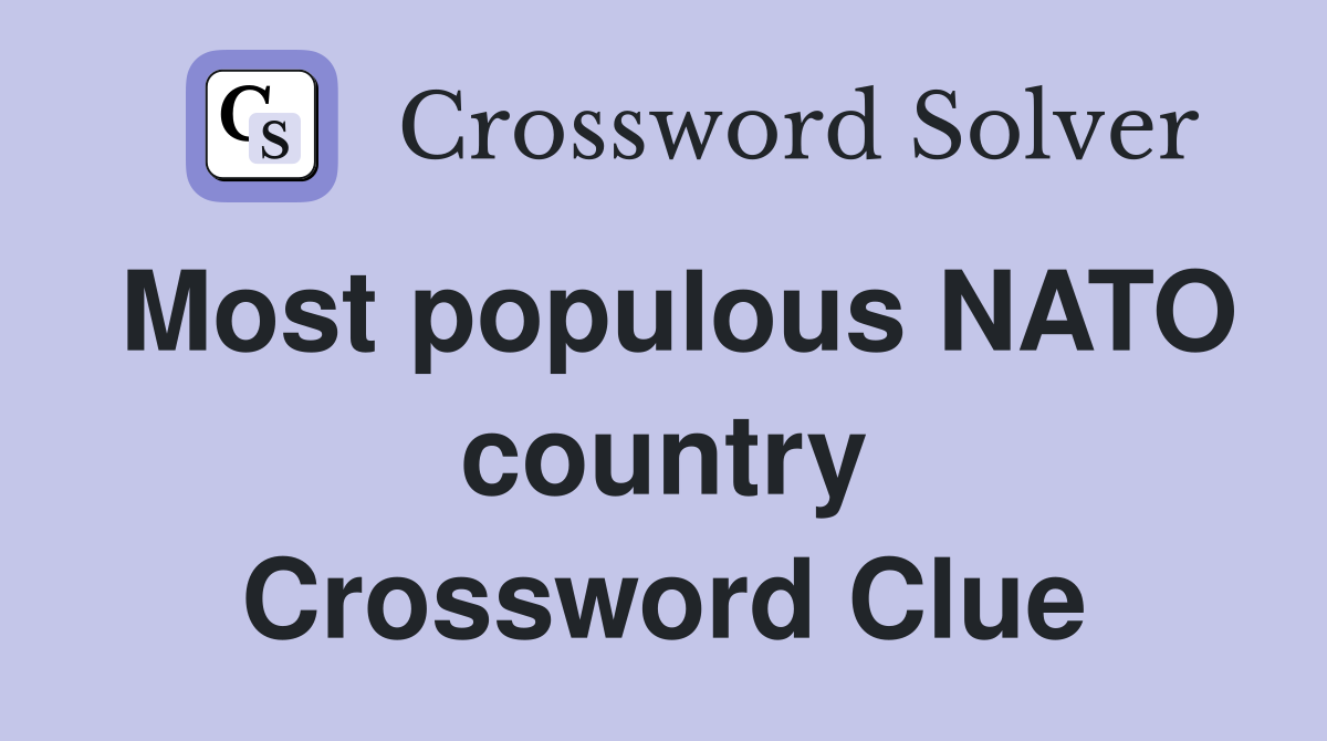 Most populous NATO country Crossword Clue
