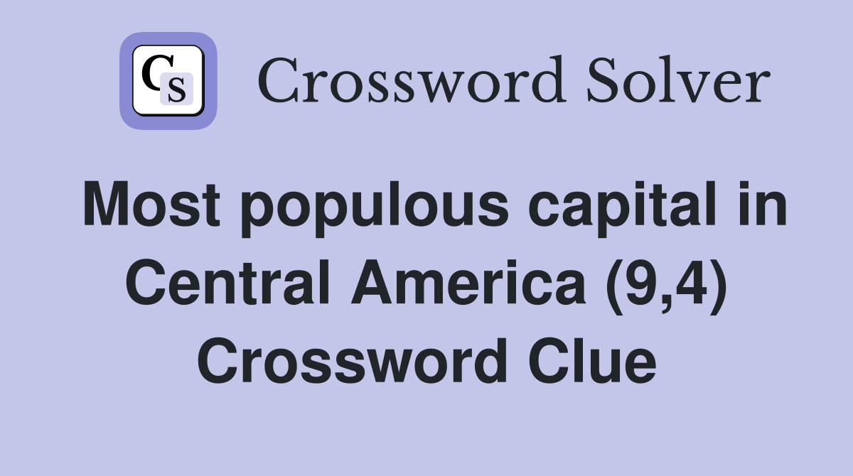 Most populous capital in Central America (9,4) Crossword Clue