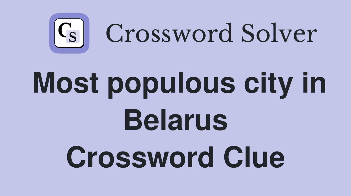 Most populous city in Belarus Crossword Clue