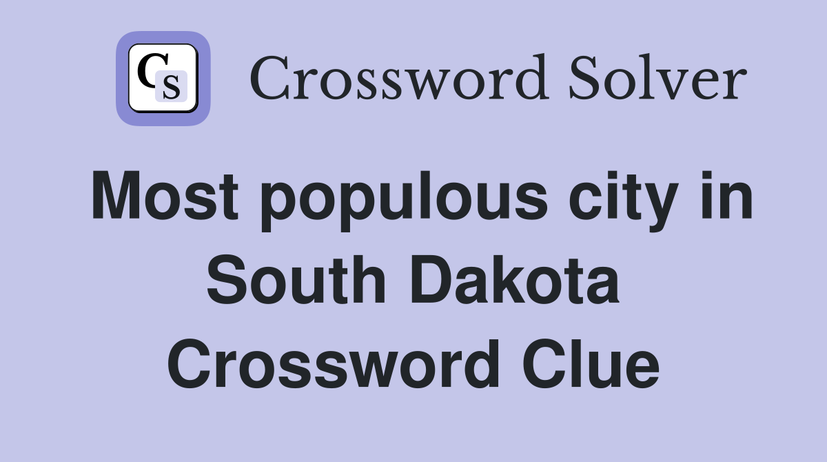 Most populous city in South Dakota Crossword Clue