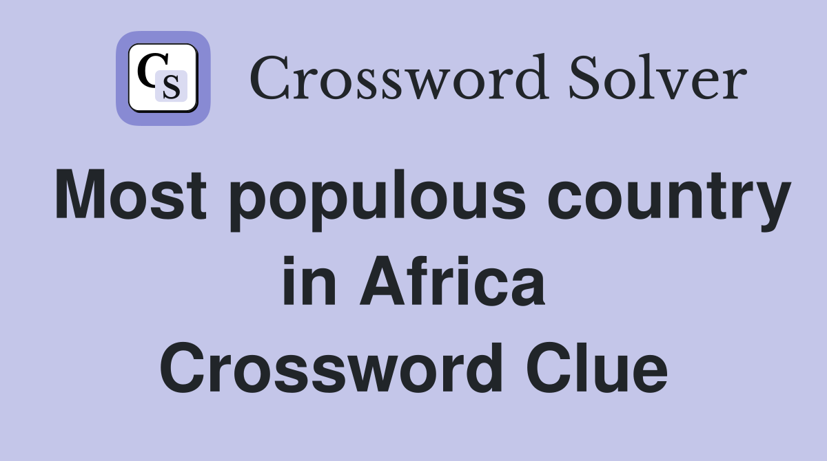 Most populous country in Africa Crossword Clue