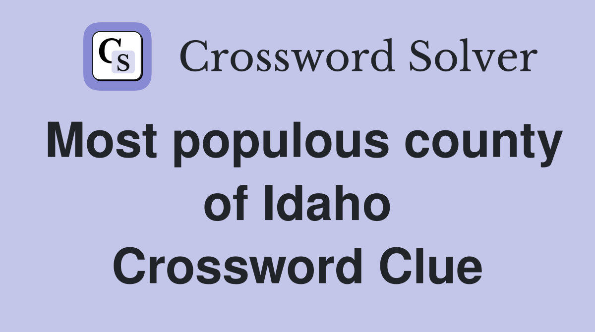 Most populous county of Idaho Crossword Clue