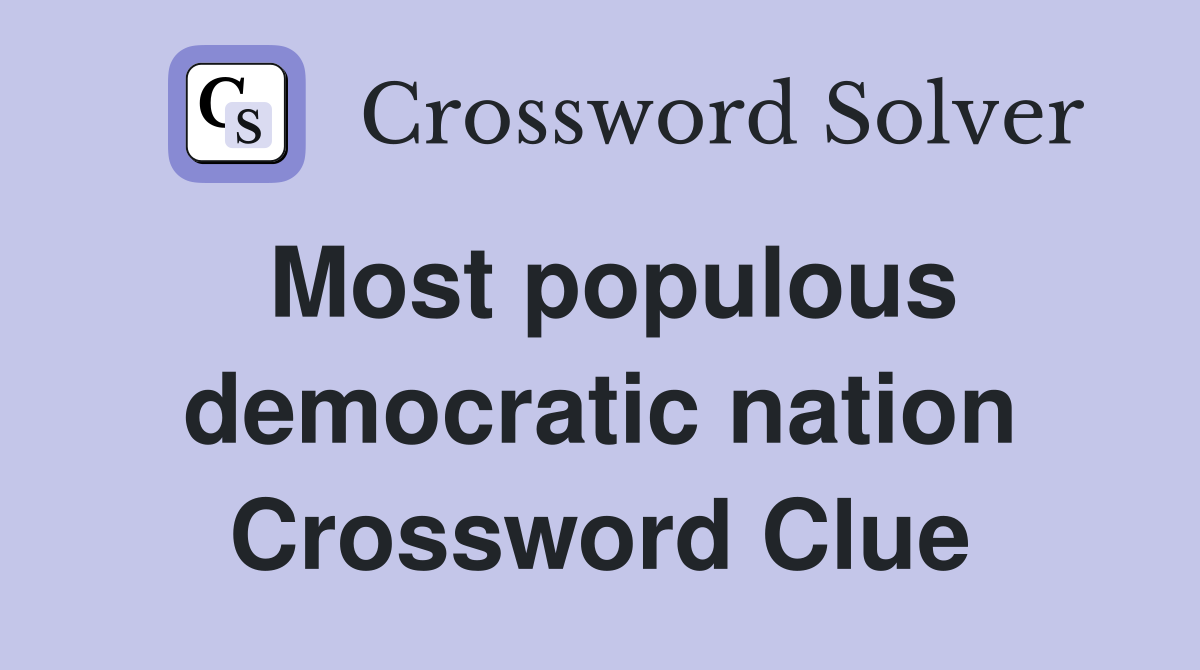 Most populous democratic nation Crossword Clue