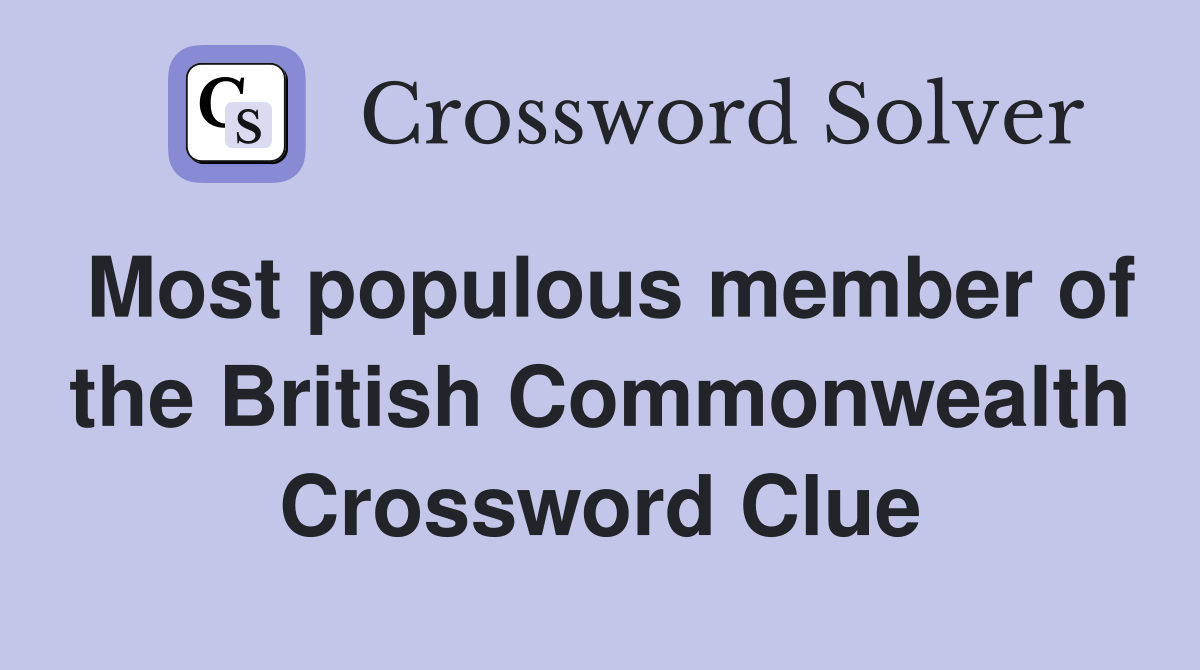 Most populous member of the British Commonwealth Crossword Clue