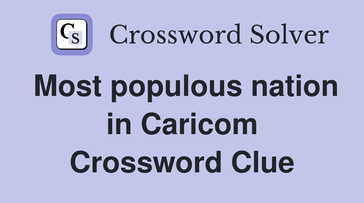 Most populous nation in Caricom Crossword Clue
