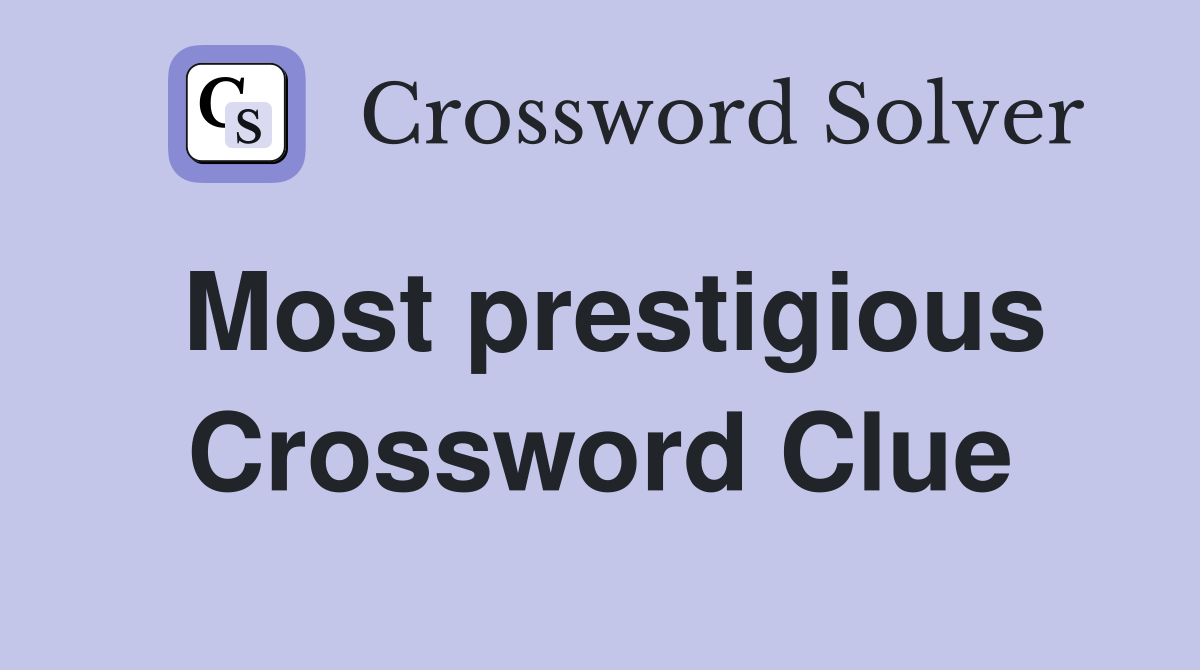 Most prestigious Crossword Clue