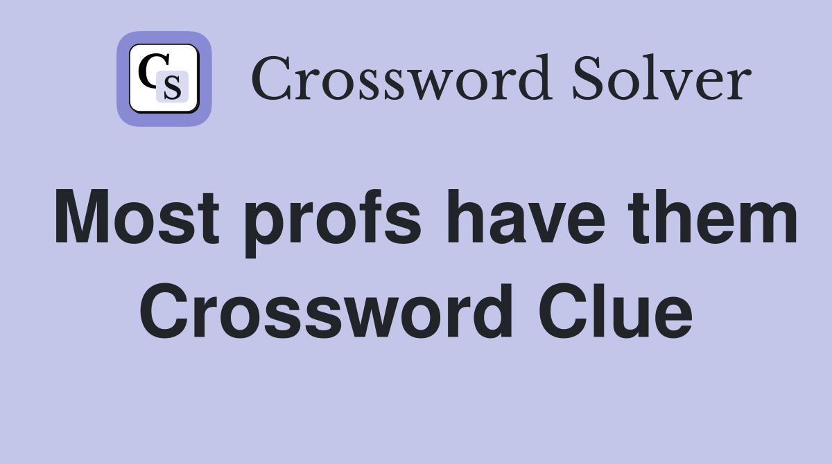 Most profs have them Crossword Clue