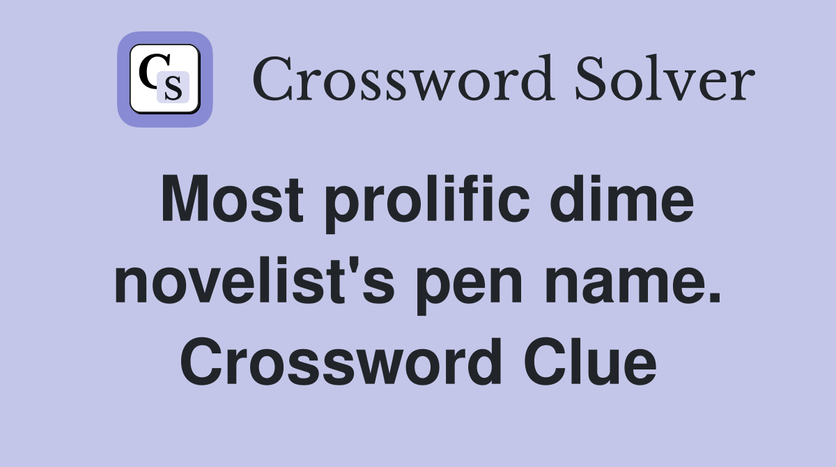 Most prolific dime novelist's pen name. Crossword Clue