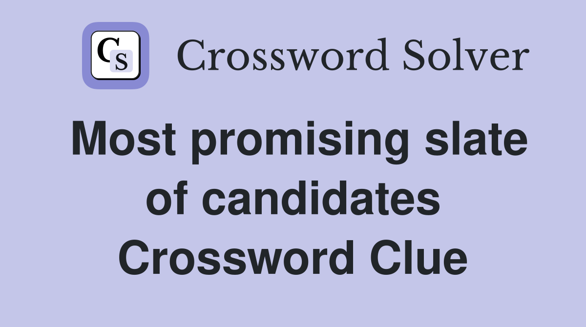 Most promising slate of candidates Crossword Clue