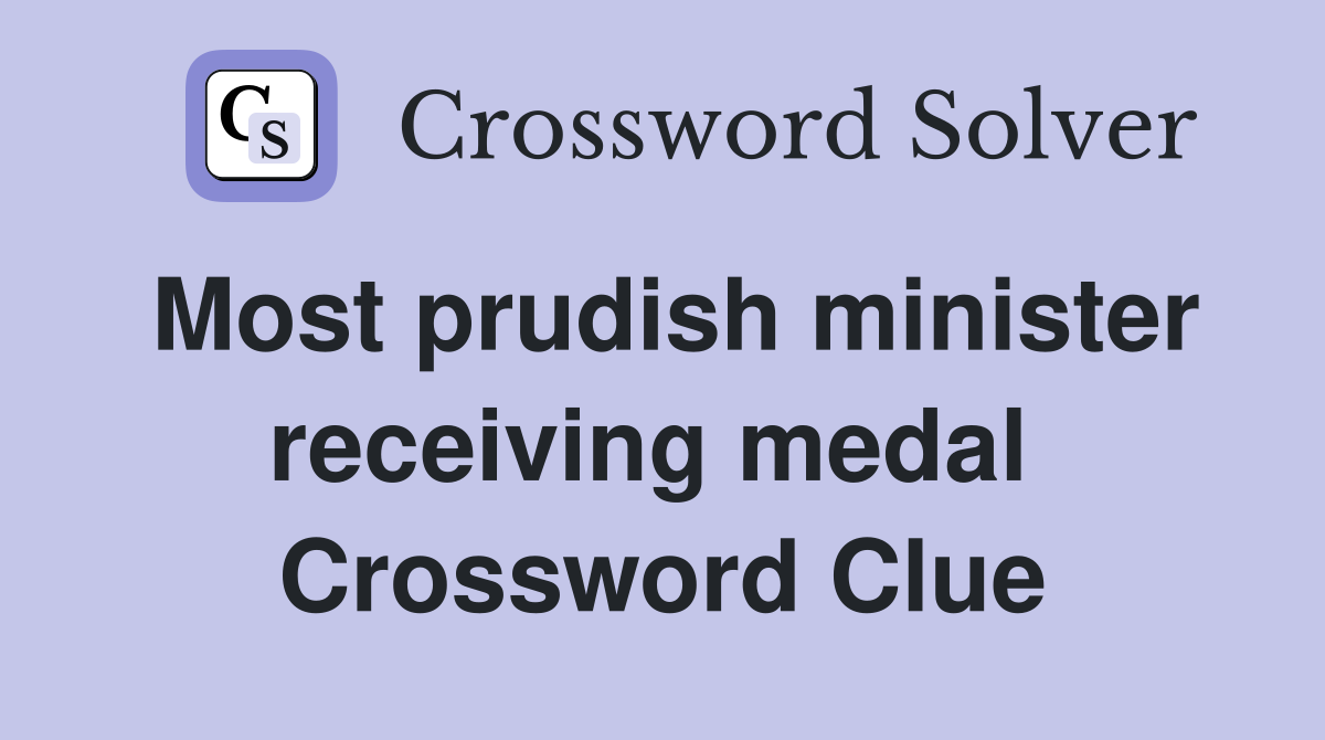 Most prudish minister receiving medal  Crossword Clue