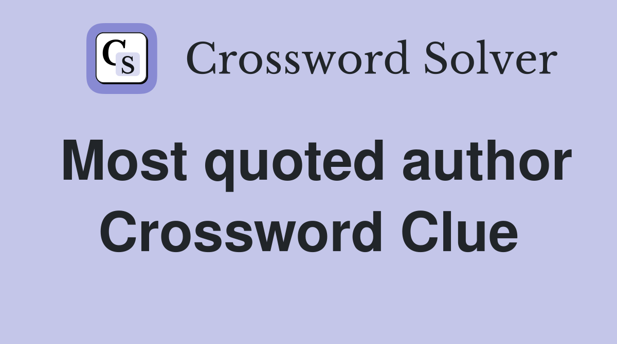 Most quoted author Crossword Clue