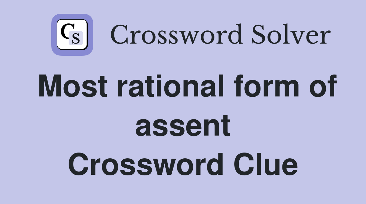 Most rational form of assent Crossword Clue