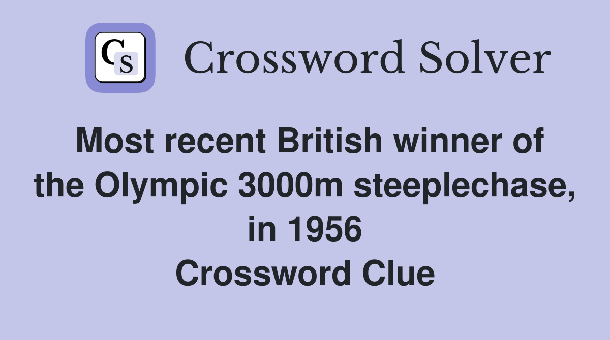 Most recent British winner of the Olympic 3000m steeplechase, in 1956 Crossword Clue