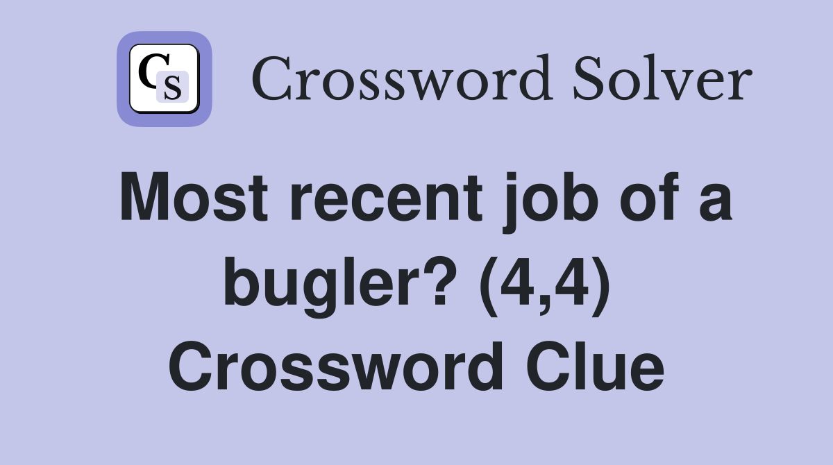 Most recent job of a bugler? (4,4) Crossword Clue