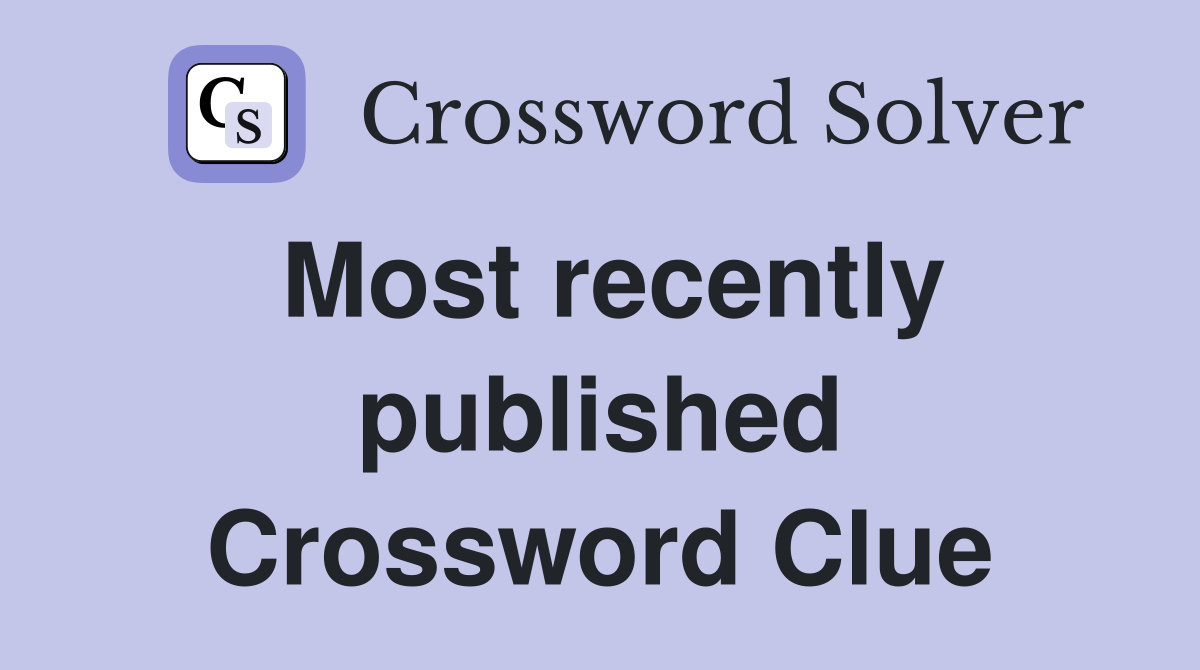 Most recently published Crossword Clue