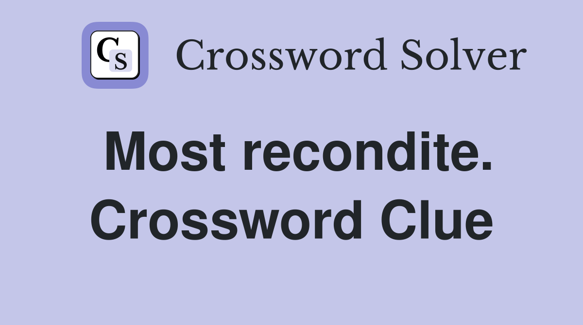 Most recondite. Crossword Clue