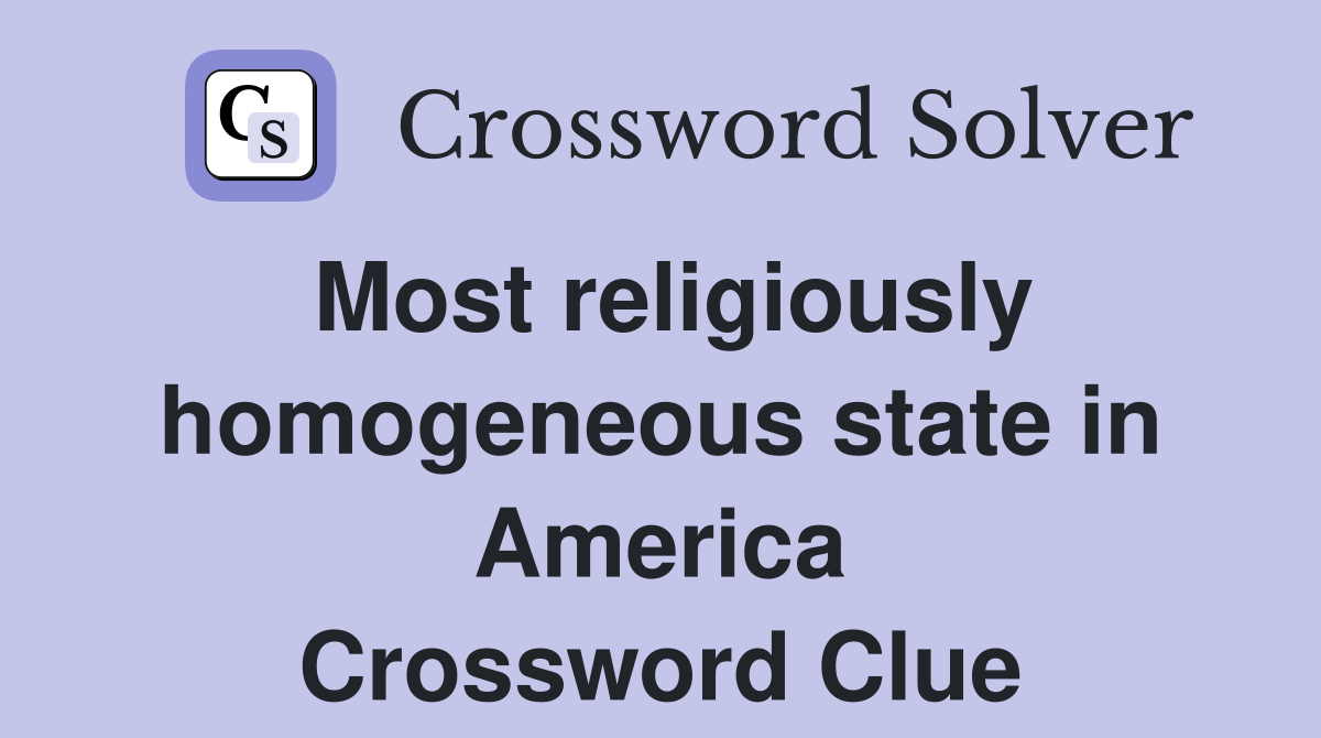 Most religiously homogeneous state in America Crossword Clue