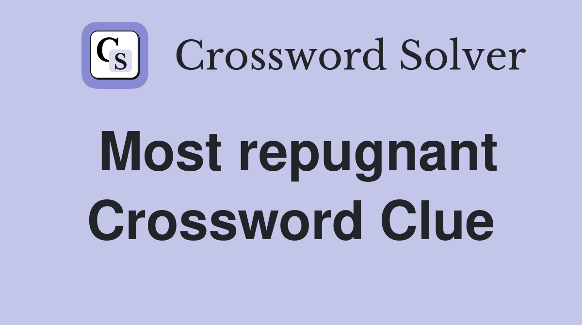 Most repugnant Crossword Clue