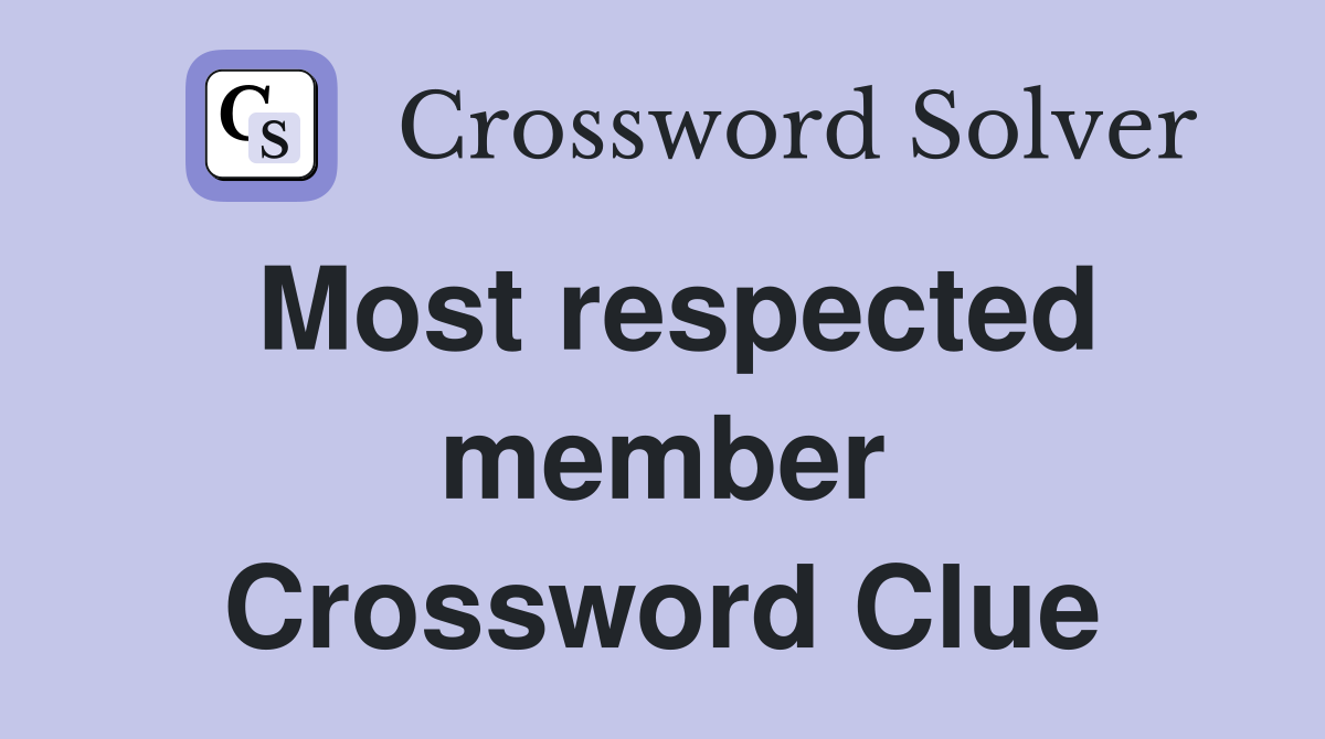 Most respected member Crossword Clue