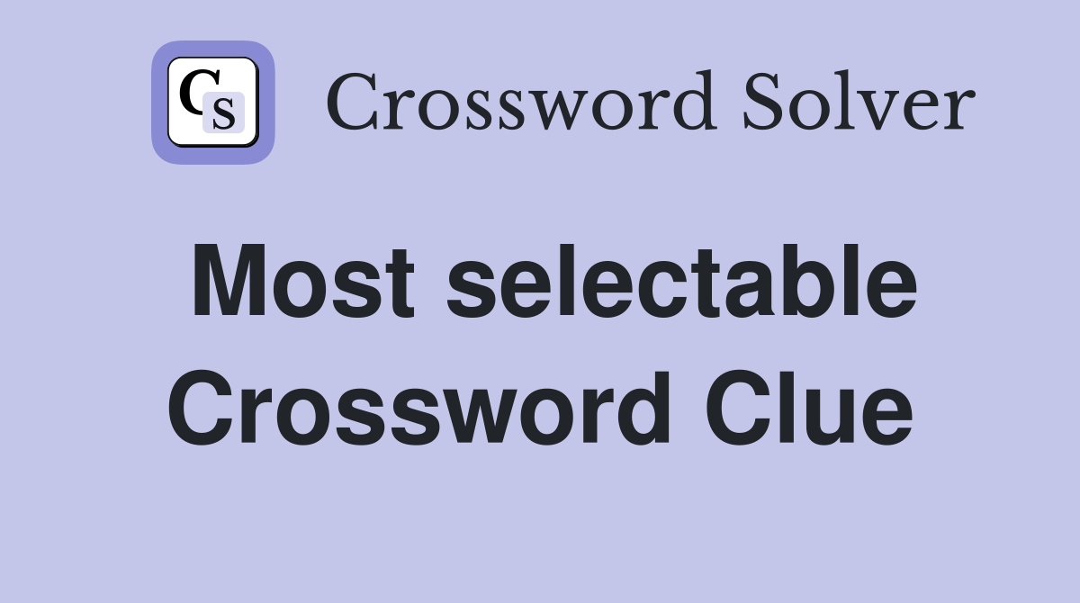 Most selectable Crossword Clue