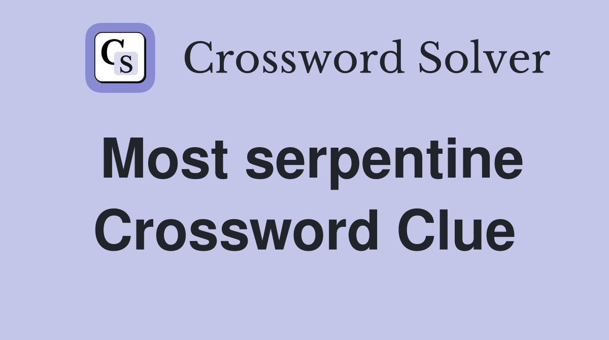 Most serpentine Crossword Clue