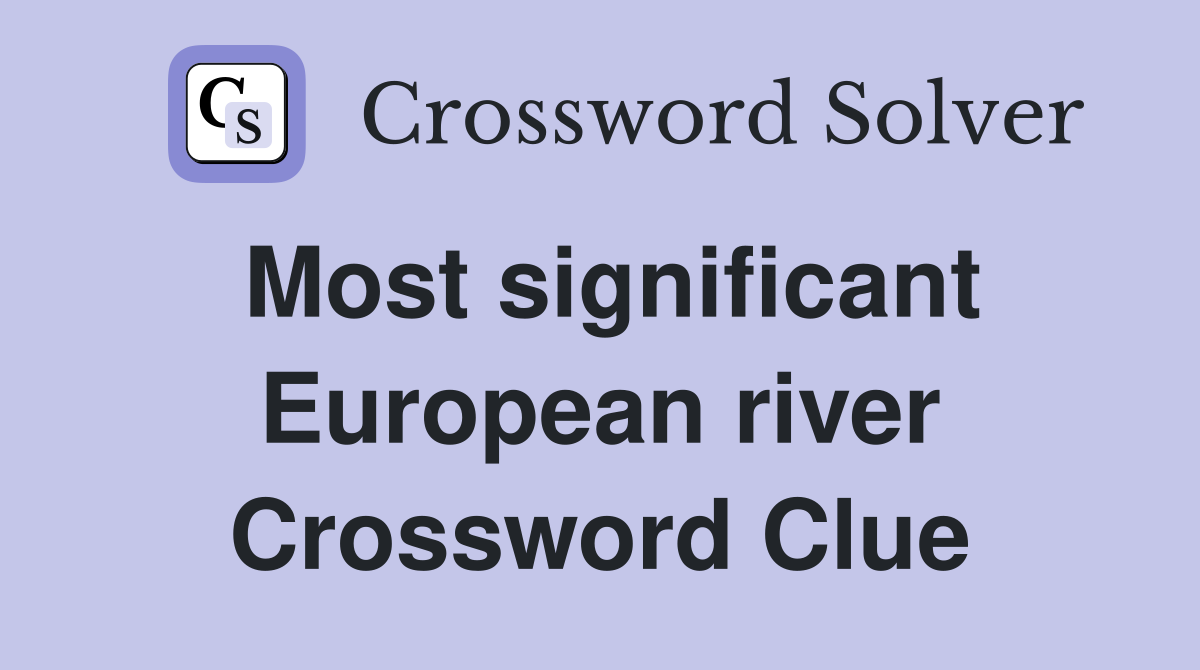 Most significant European river Crossword Clue