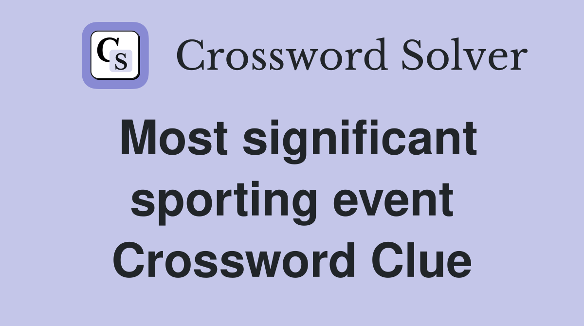 Most significant sporting event Crossword Clue