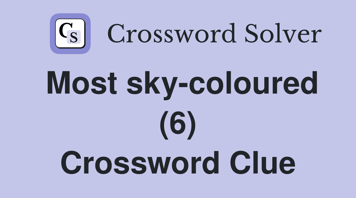 Most sky-coloured (6) Crossword Clue