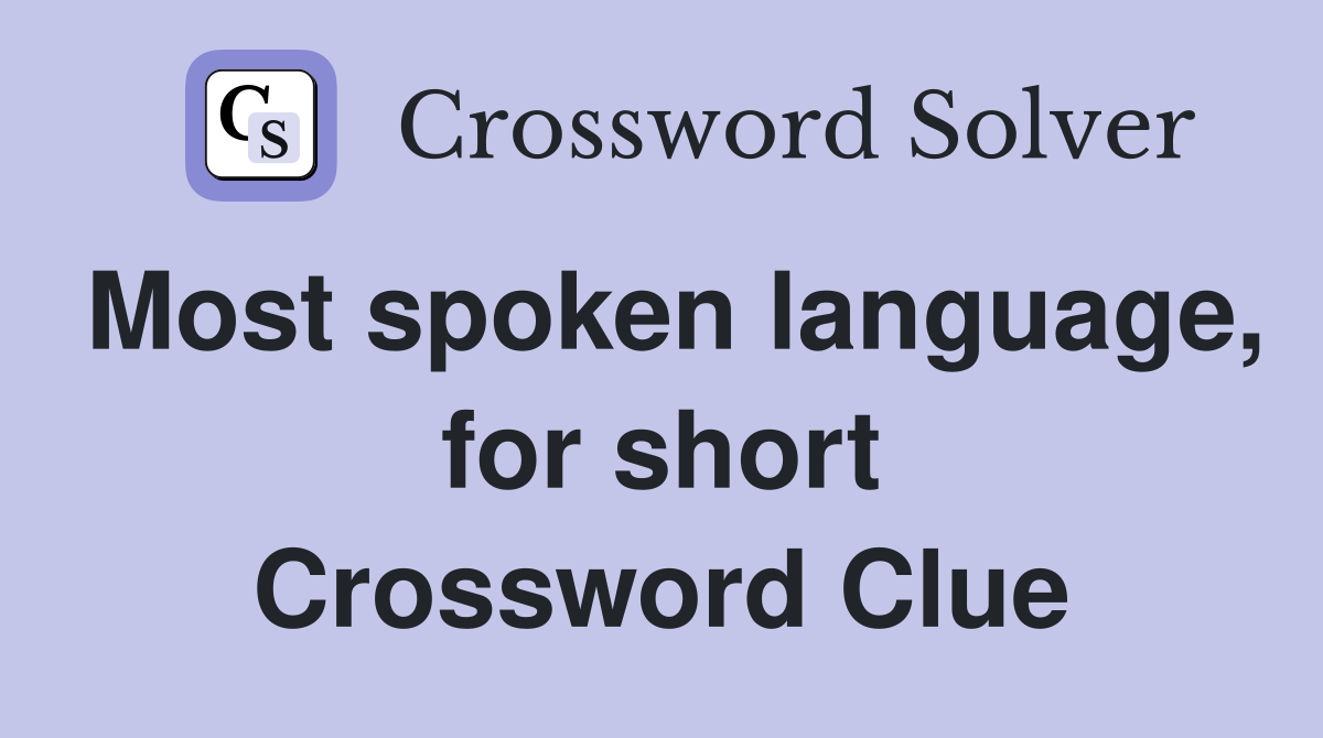 Most spoken language, for short Crossword Clue