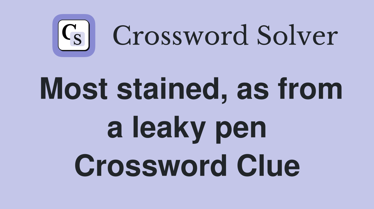 Most stained, as from a leaky pen Crossword Clue