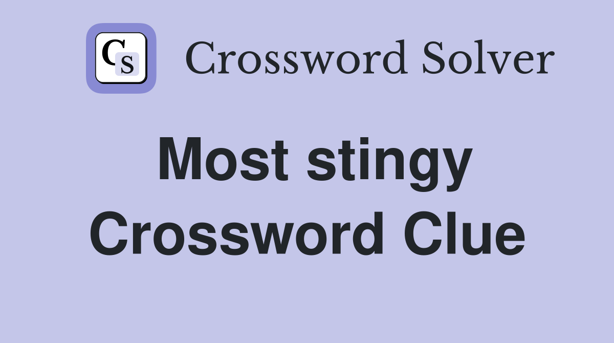 Most stingy Crossword Clue