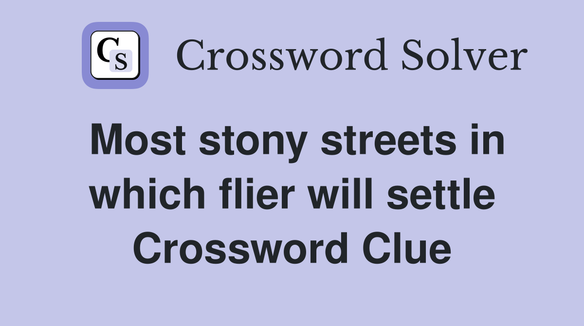 Most stony streets in which flier will settle Crossword Clue
