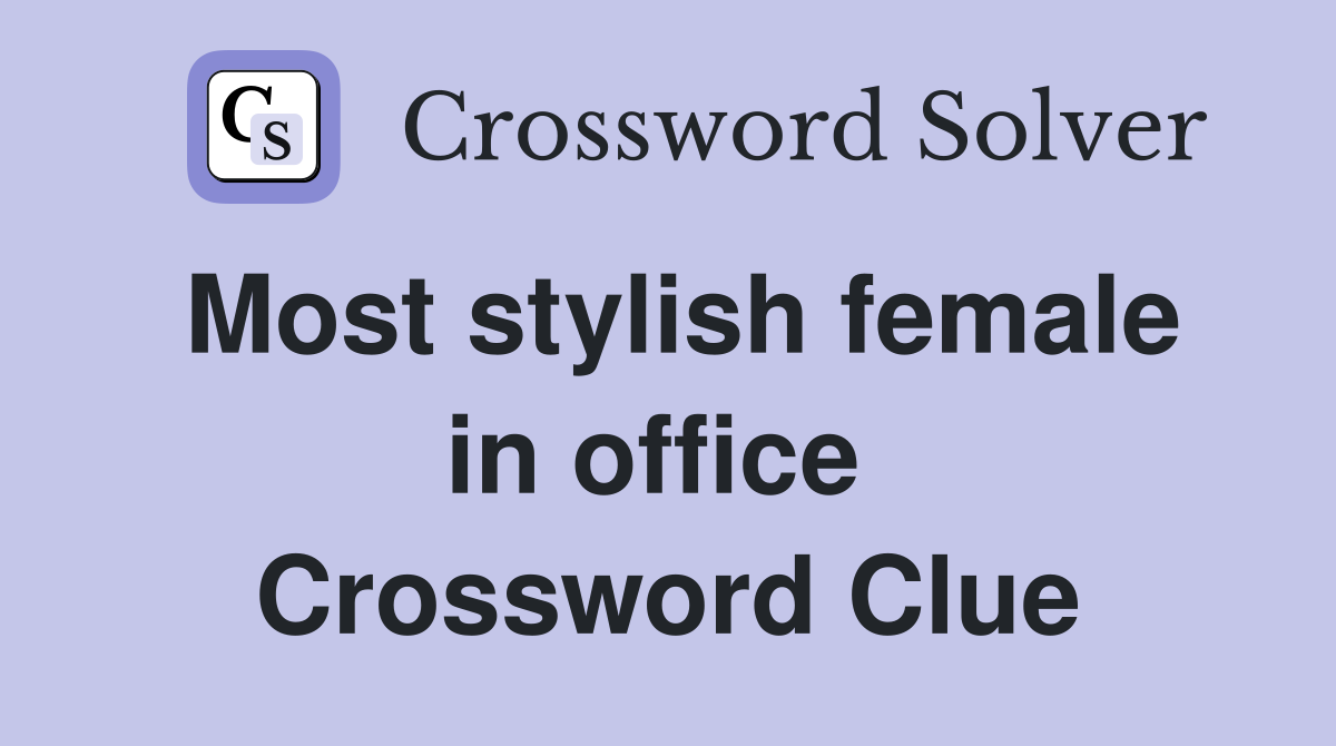 Most stylish female in office  Crossword Clue