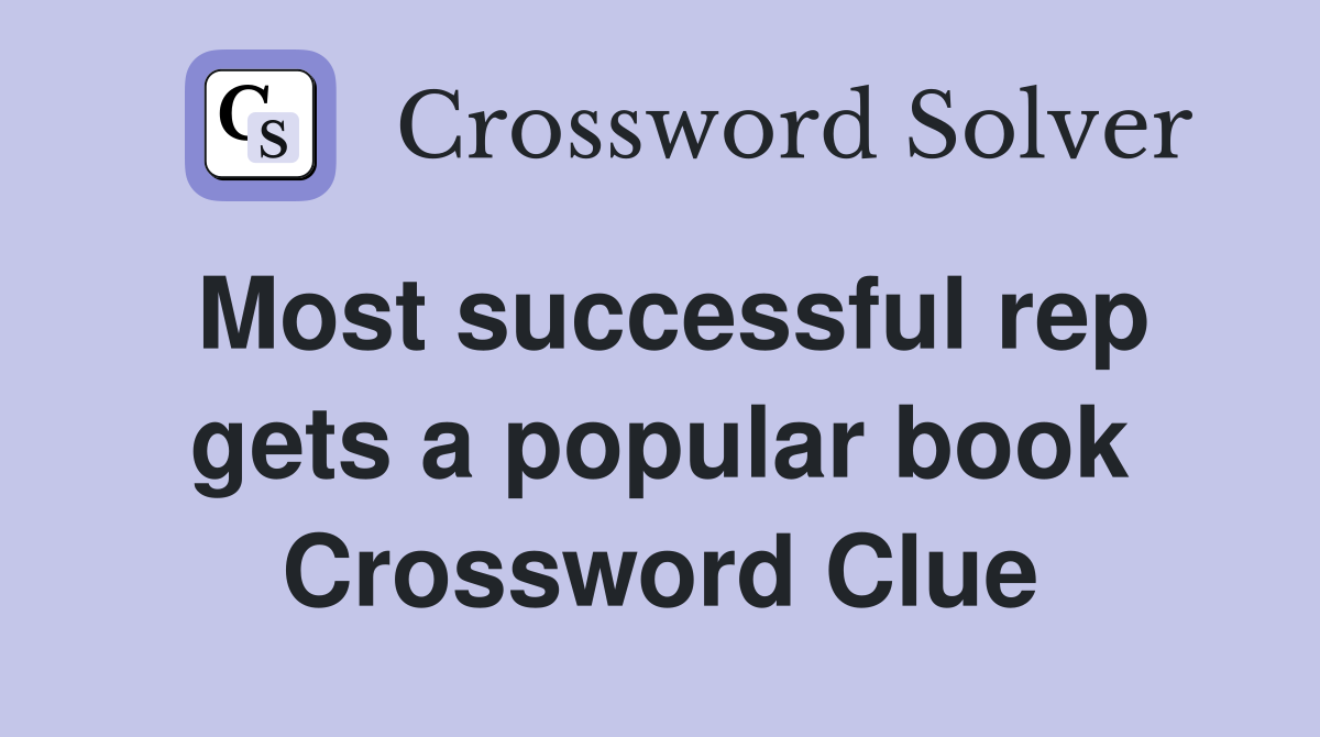 Most successful rep gets a popular book Crossword Clue