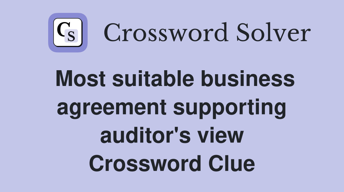 Most suitable business agreement supporting auditor's view Crossword Clue