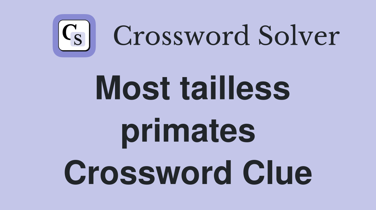 Most tailless primates Crossword Clue
