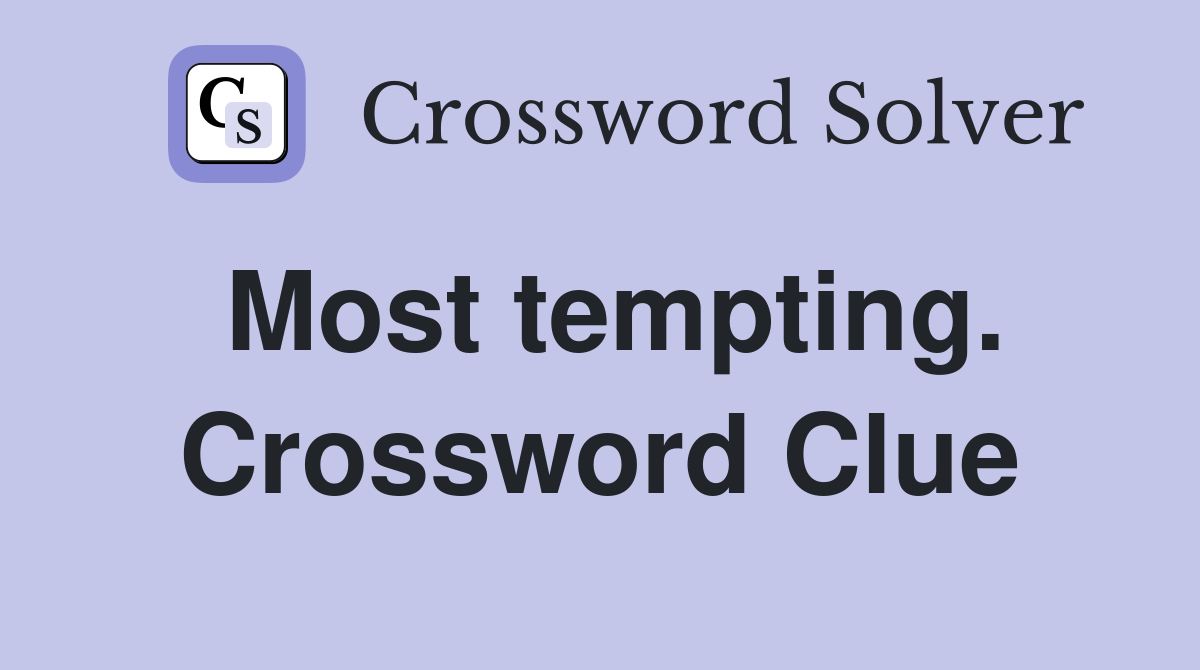 Most tempting. Crossword Clue